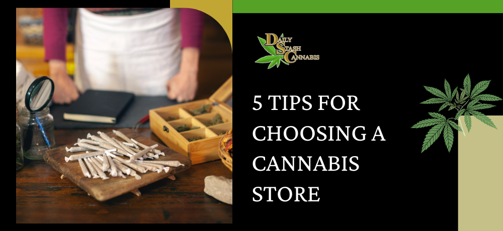 5 Tips for Choosing a Cannabis Store